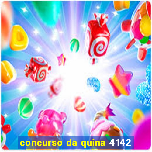 concurso da quina 4142